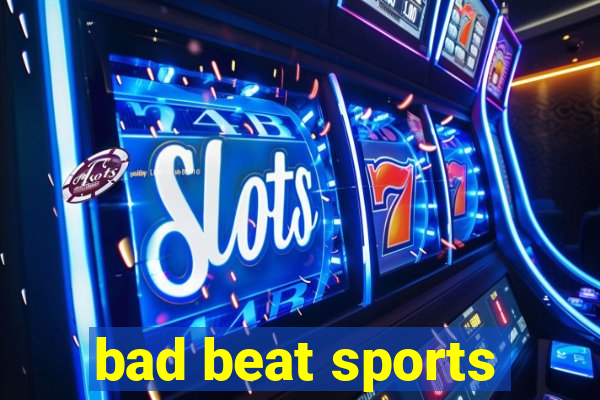 bad beat sports